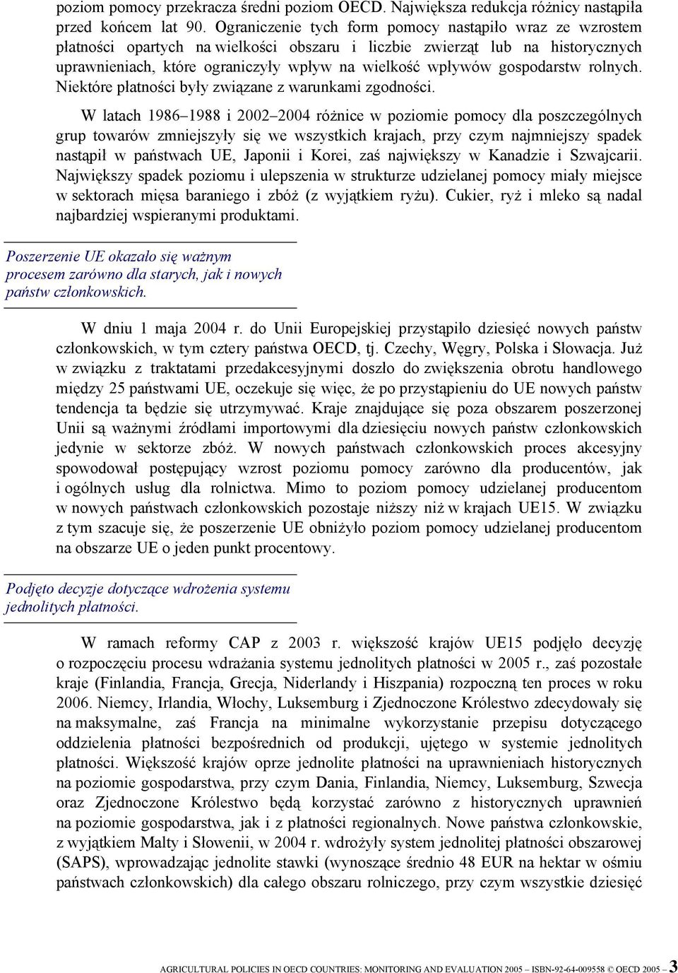 gospodarstw rolnych. Niektóre płatności były związane z warunkami zgodności.