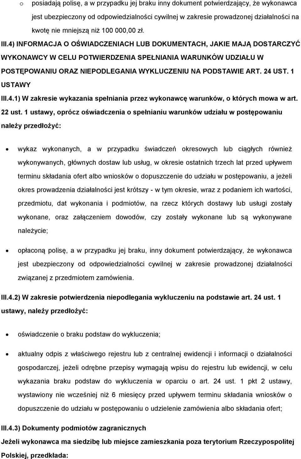 1 USTAWY III.4.1) W zakresie wykazania spełniania przez wyknawcę warunków, których mwa w art. 22 ust.