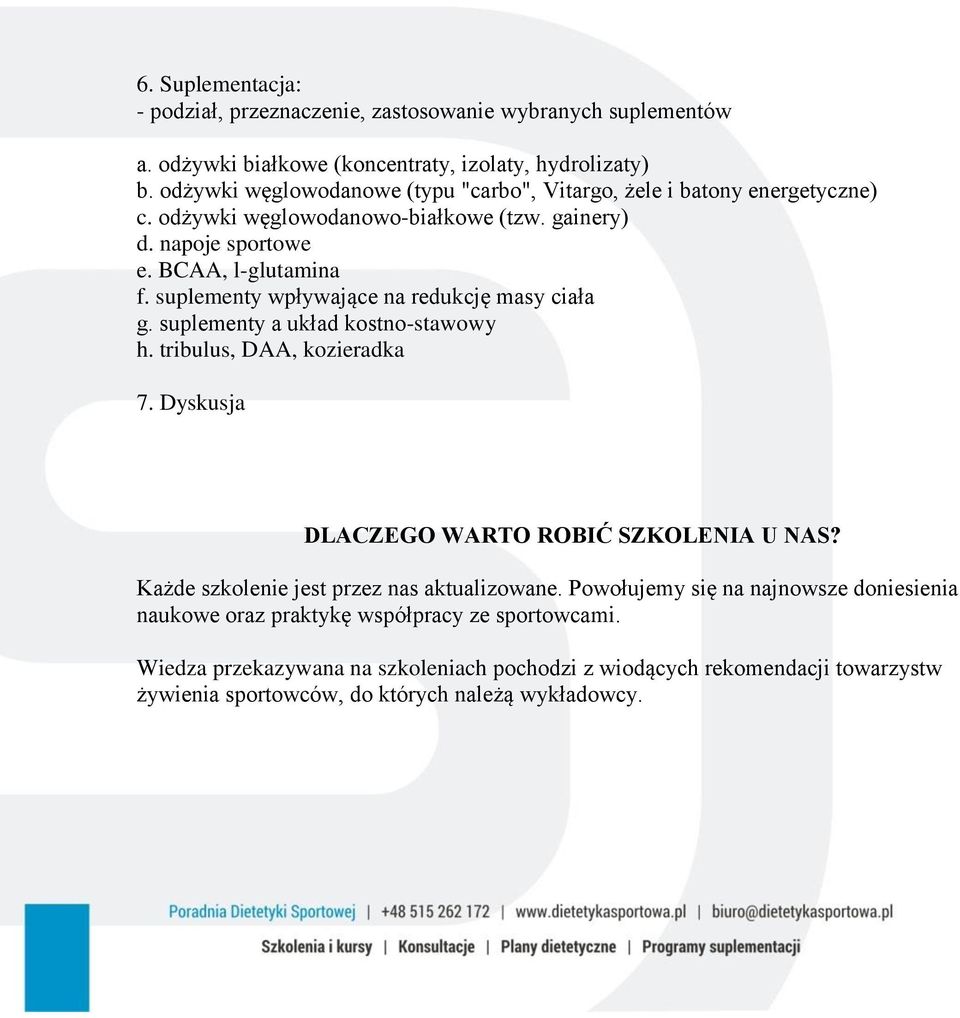 suplementy wpływające na redukcję masy ciała g. suplementy a układ kostno-stawowy h. tribulus, DAA, kozieradka 7. Dyskusja DLACZEGO WARTO ROBIĆ SZKOLENIA U NAS?