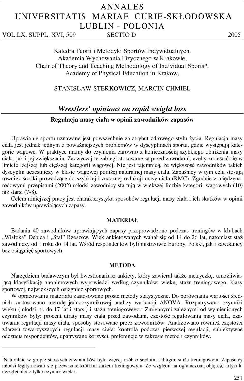 Education in Krakow, STANISŁAW STERKOWICZ, MARCIN CHMIEL Wrestlers' opinions on rapid weight loss Regulacja masy ciała w opinii zawodników zapasów Uprawianie sportu uznawane jest powszechnie za