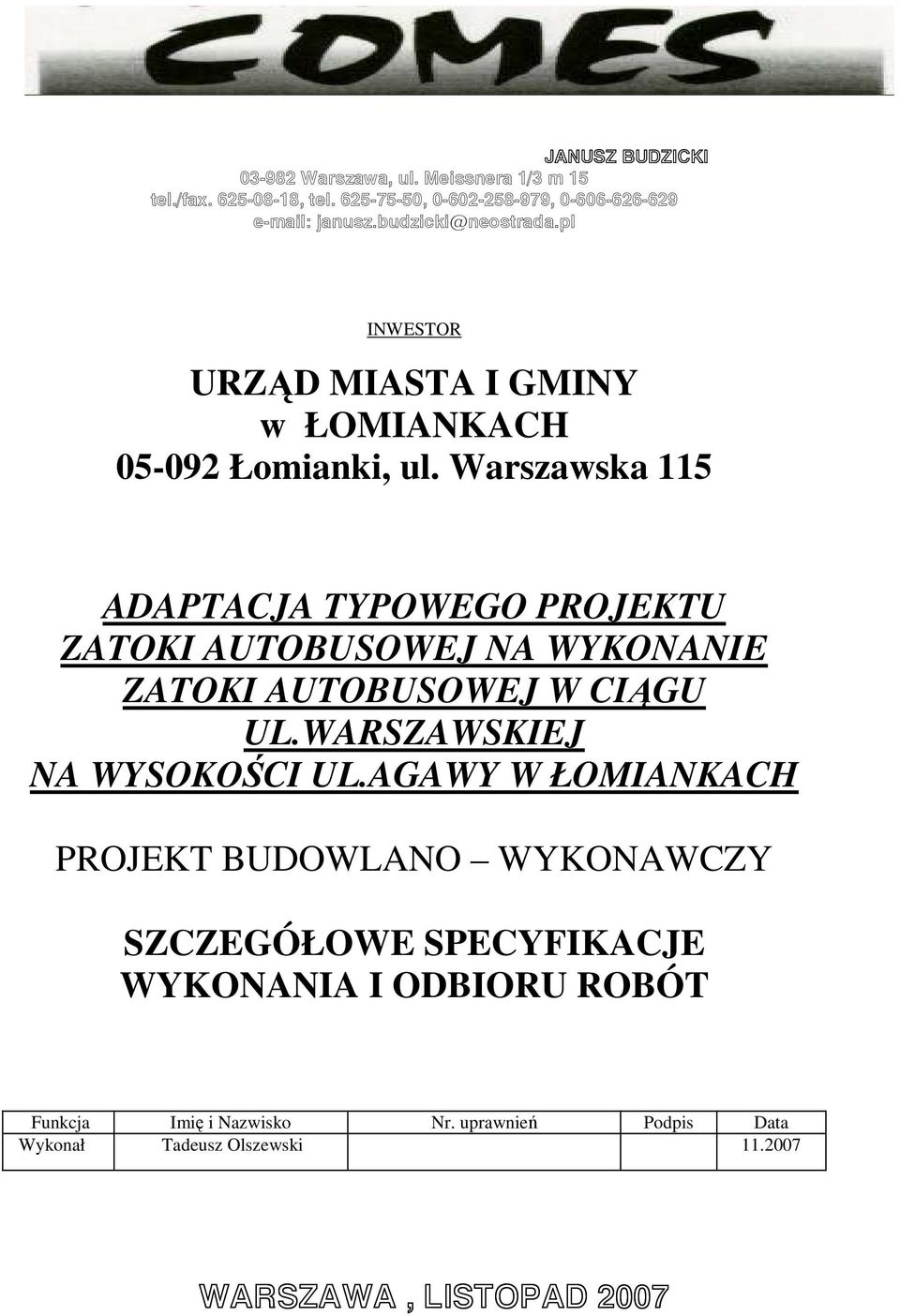 Warszawska 115 ADAPTACJA TYPOWEGO PROJEKTU ZATOKI AUTOBUSOWEJ NA WYKONANIE ZATOKI AUTOBUSOWEJ W CIĄGU UL.WARSZAWSKIEJ NA WYSOKOŚCI UL.