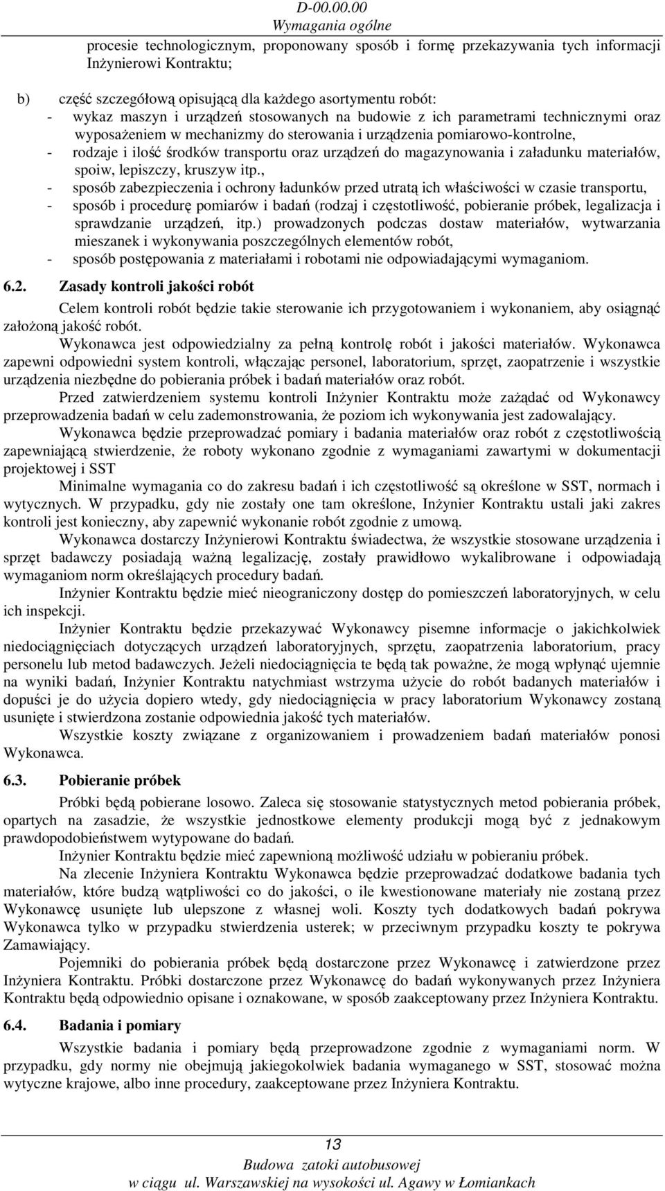 urządzeń do magazynowania i załadunku materiałów, spoiw, lepiszczy, kruszyw itp.