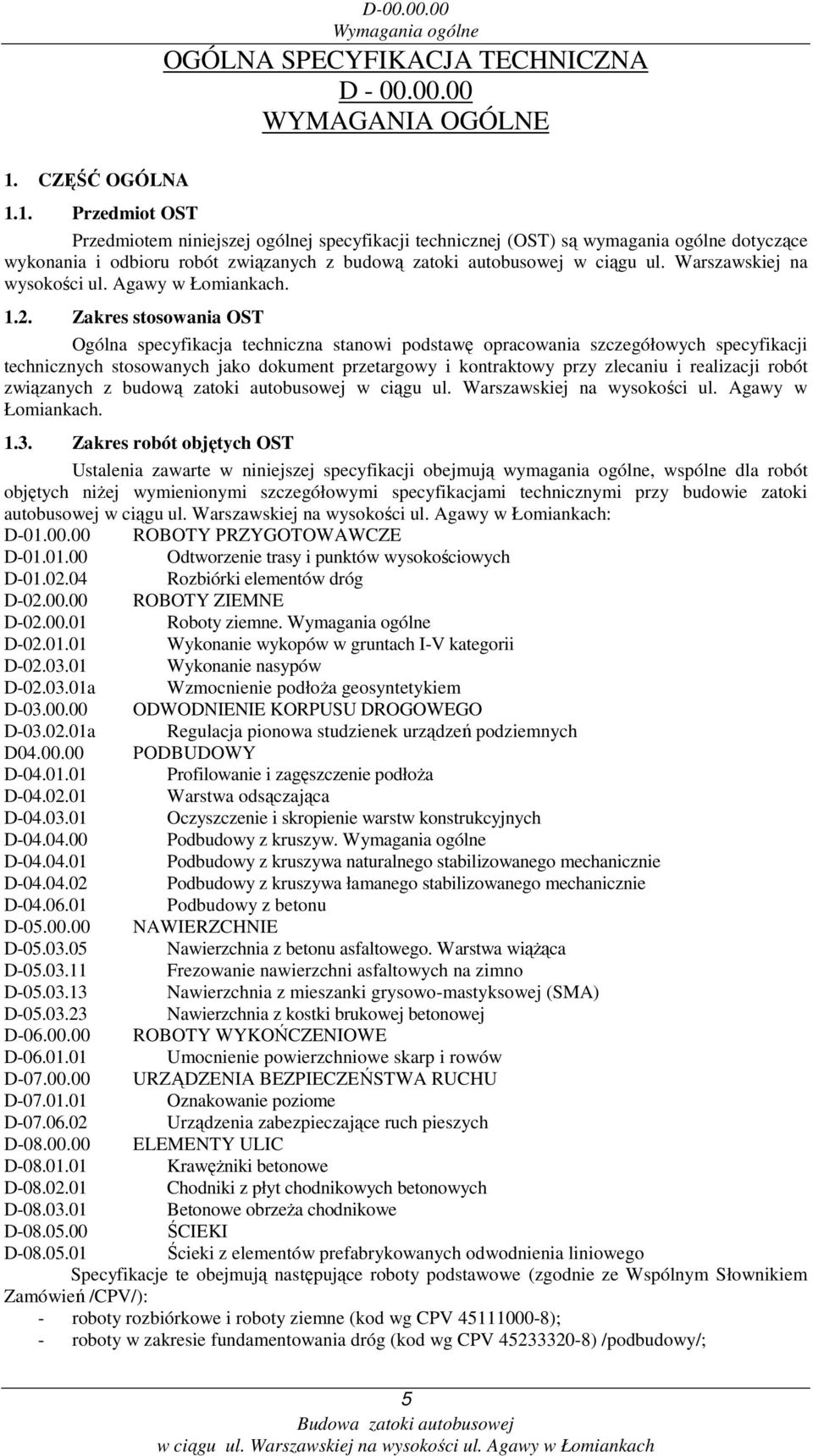 Warszawskiej na wysokości ul. Agawy w Łomiankach. 1.2.