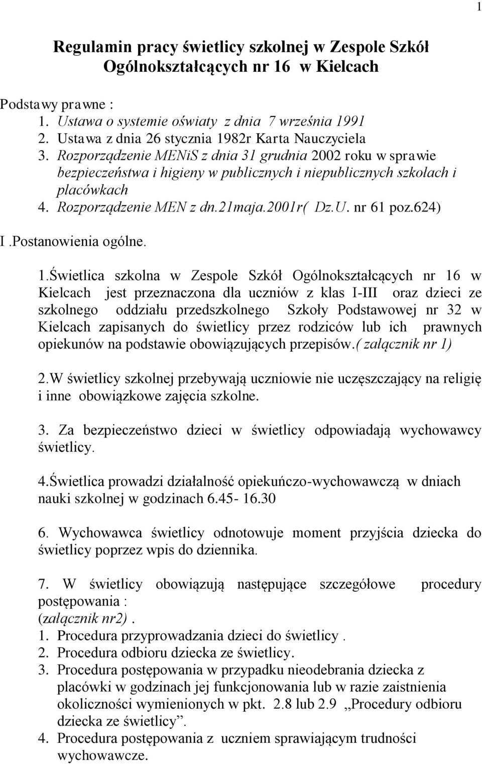 Rozporządzenie MEN z dn.21maja.2001r( Dz.U. nr 61 poz.624) I.Postanowienia ogólne. 1.