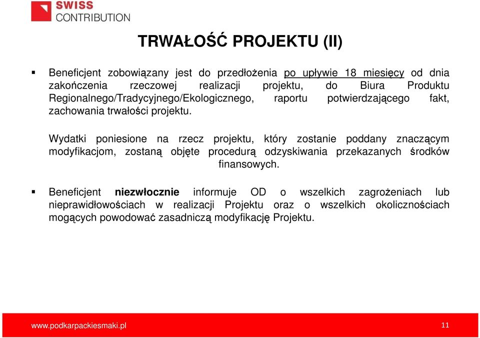 Wydatki poniesione na rzecz projektu, który zostanie poddany znaczącym modyfikacjom, zostaną objęte procedurą odzyskiwania przekazanych środków finansowych.