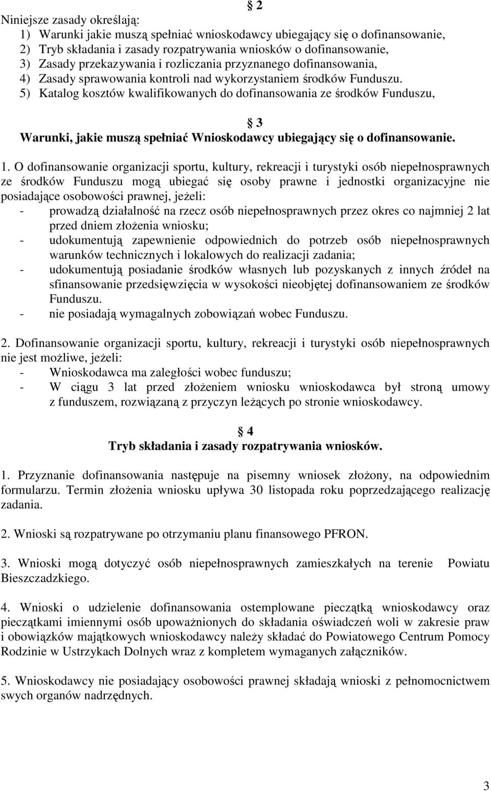 5) Katalog kosztów kwalifikowanych do dofinansowania ze środków Funduszu, 3 Warunki, jakie muszą spełniać Wnioskodawcy ubiegający się o dofinansowanie. 1.