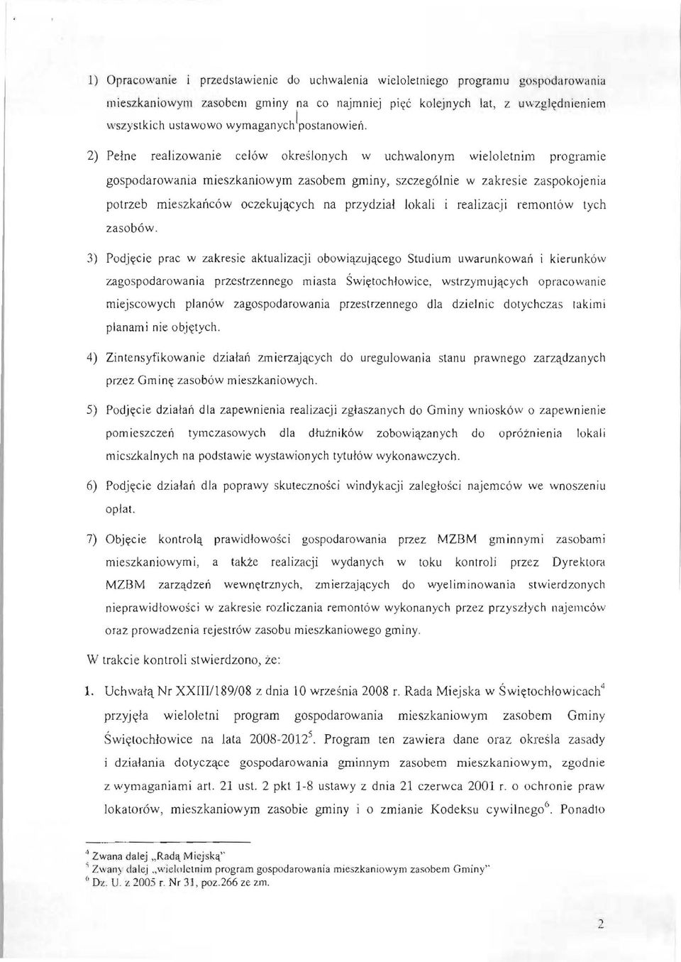 e gospodarowania miesz kaniowym zasobem gminy, szczeg61nie w zakresie zaspokojenia potrzeb mieszkancow oczekuj<[cych na przydzial lokali i realizacji remontow tych zasobow.