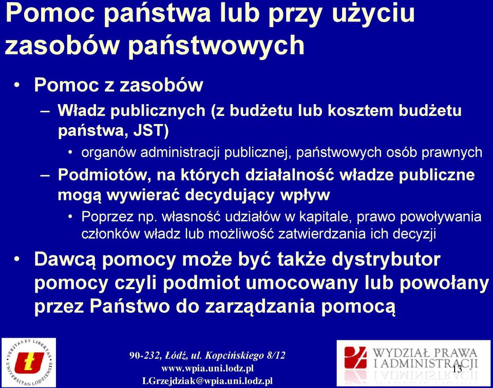 wywierać decydujący wpływ Poprzez np.