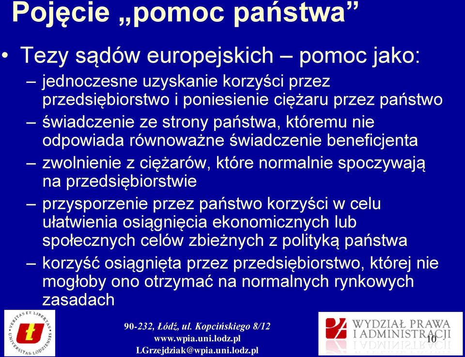 normalnie spoczywają na przedsiębiorstwie przysporzenie przez państwo korzyści w celu ułatwienia osiągnięcia ekonomicznych lub