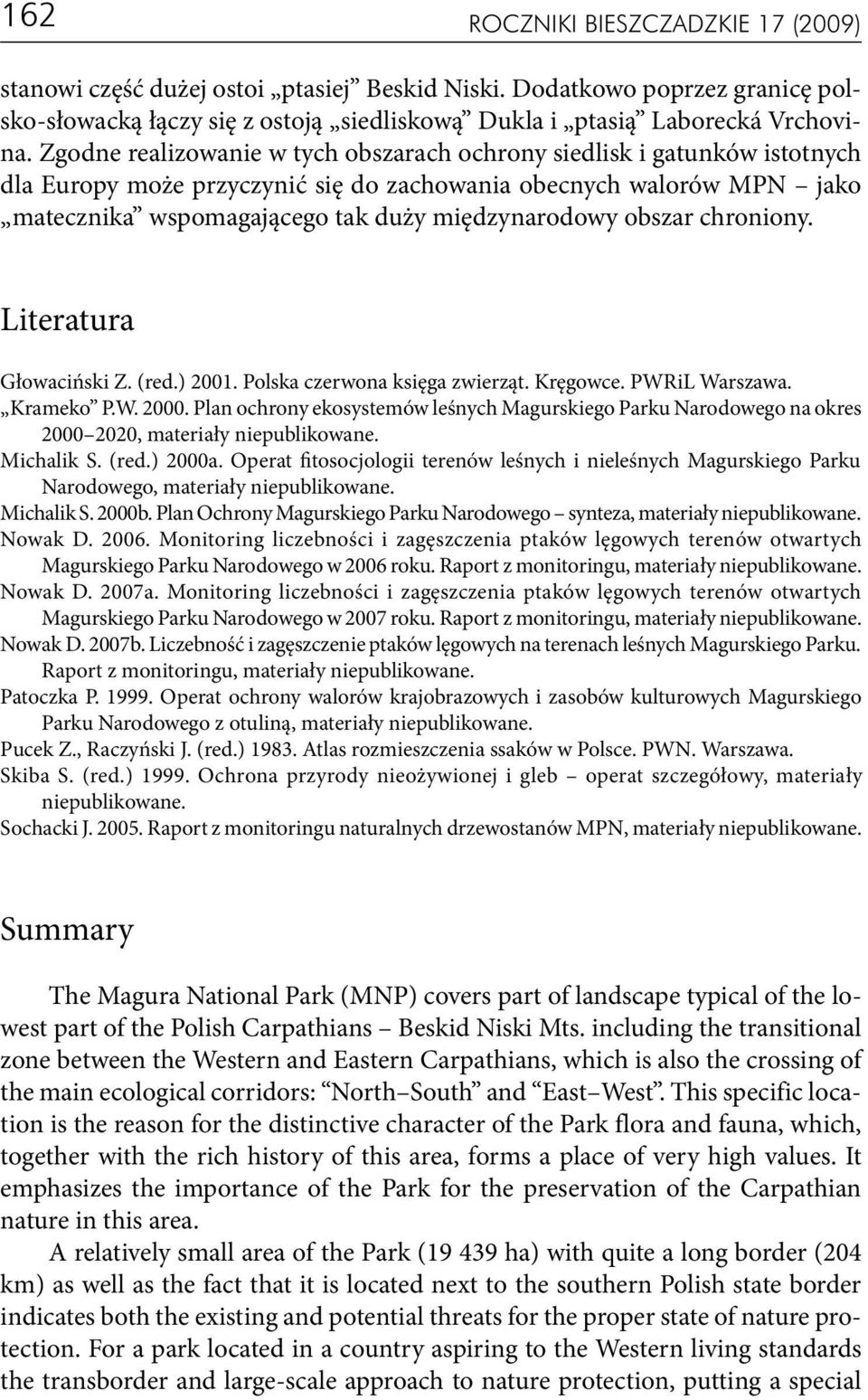 obszar chroniony. Literatura Głowaciński Z. (red.) 2001. Polska czerwona księga zwierząt. Kręgowce. PWRiL Warszawa. Krameko P.W. 2000.
