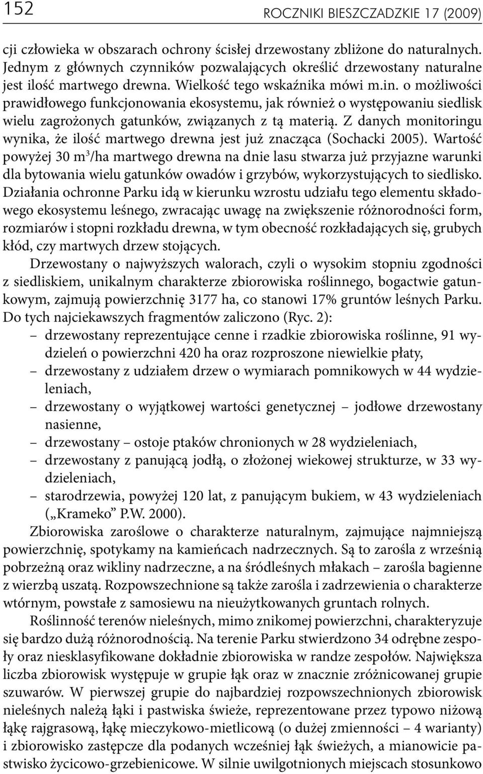 o możliwości prawidłowego funkcjonowania ekosystemu, jak również o występowaniu siedlisk wielu zagrożonych gatunków, związanych z tą materią.