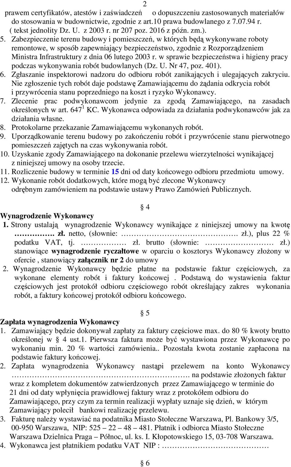 Zabezpieczenie terenu budowy i pomieszczeń, w których będą wykonywane roboty remontowe, w sposób zapewniający bezpieczeństwo, zgodnie z Rozporządzeniem Ministra Infrastruktury z dnia 06 lutego 2003 r.