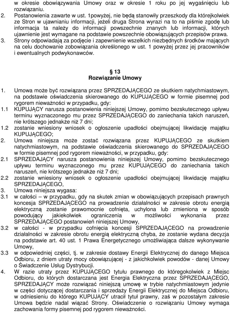 lub informacji, których ujawnienie jest wymagane na podstawie powszechnie obowiązujących przepisów prawa. 3.