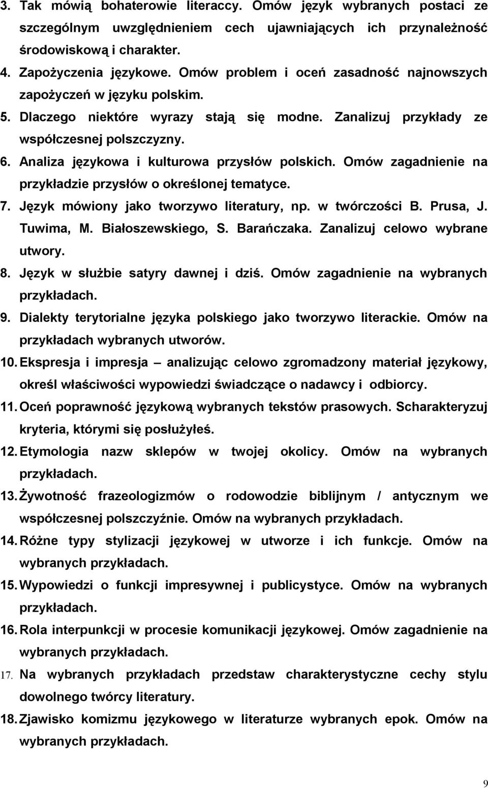 Analiza językowa i kulturowa przysłów polskich. Omów zagadnienie na przykładzie przysłów o określonej tematyce. 7. Język mówiony jako tworzywo literatury, np. w twórczości B. Prusa, J. Tuwima, M.