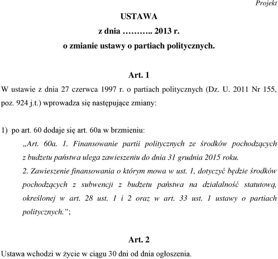 2. Zawieszenie finansowania o którym mowa w ust. 1, dotyczyć będzie środków pochodzących z subwencji z budżetu państwa na działalność statutową, określonej w art. 28 ust.