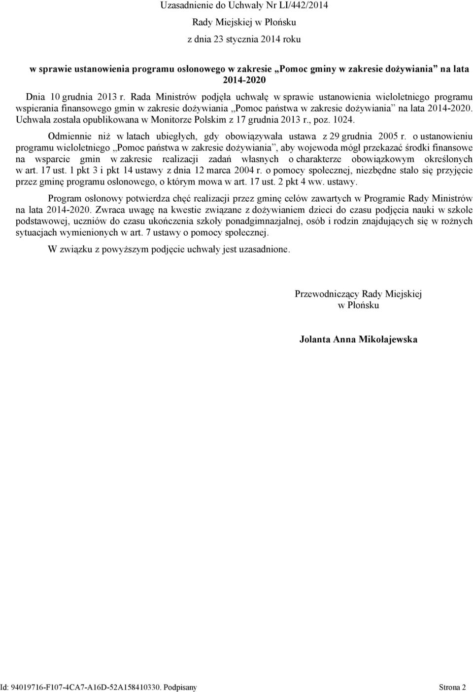 Rada Ministrów podjęła uchwałę w sprawie ustanowienia wieloletniego programu wspierania finansowego gmin w zakresie dożywiania Pomoc państwa w zakresie dożywiania na lata 2014-2020.