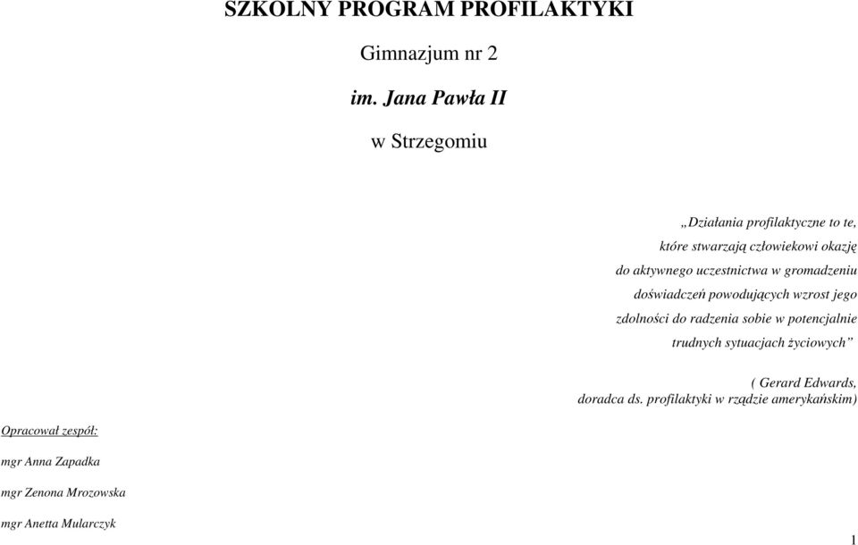 uczestnictwa w gromadzeniu doświadczeń powodujących wzrost jego zdolności do radzenia sobie w potencjalnie