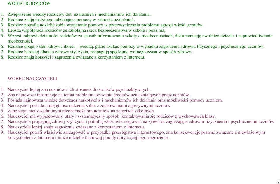 Wzrost odpowiedzialności rodziców za sposób informowania szkoły o nieobecnościach, dokumentację zwolnień dziecka i usprawiedliwianie nieobecności. 6.