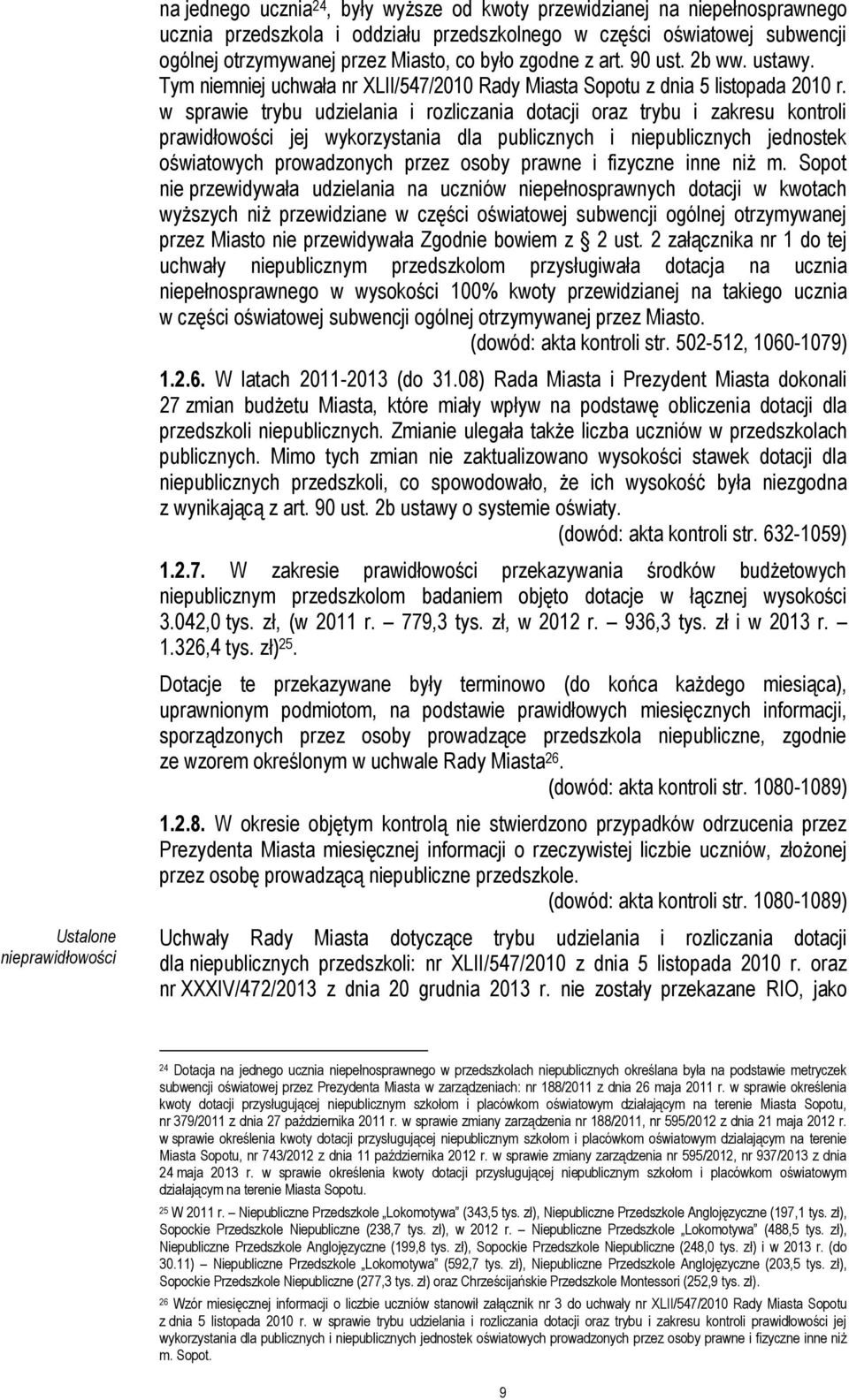 w sprawie trybu udzielania i rozliczania dotacji oraz trybu i zakresu kontroli prawidłowości jej wykorzystania dla publicznych i niepublicznych jednostek oświatowych prowadzonych przez osoby prawne i