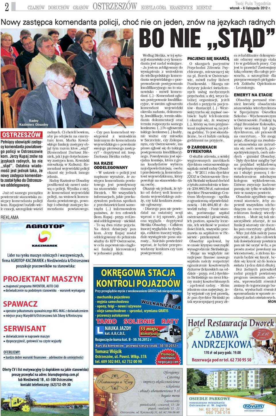Ju od samego pocz¹tku powierzenie stanowiska zastêpcy komendanta policji kom. Kupajowi budzi³o wiele emocji, szczególnie wœród REKLAMA Radny Kazimierz Obsadny OSTRZESZÓW radnych.