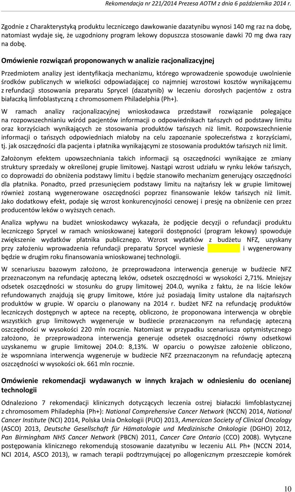 odpowiadającej co najmniej wzrostowi kosztów wynikającemu z refundacji stosowania preparatu Sprycel (dazatynib) w leczeniu dorosłych pacjentów z ostra białaczką limfoblastyczną z chromosomem