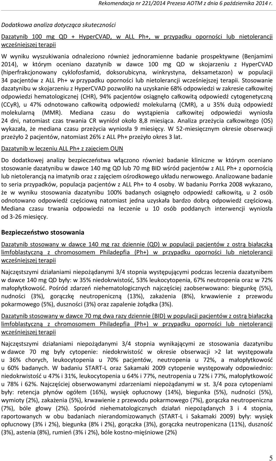 pacjentów z ALL Ph+ w przypadku oporności lub nietolerancji.