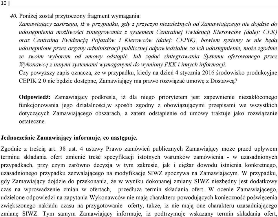 Centralnej Ewidencji Kierowców (dalej: CEK) oraz Centralną Ewidencją Pojazdów i Kierowców (dalej: CEPiK), bowiem systemy te nie będą udostępnione przez organy administracji publicznej odpowiedzialne