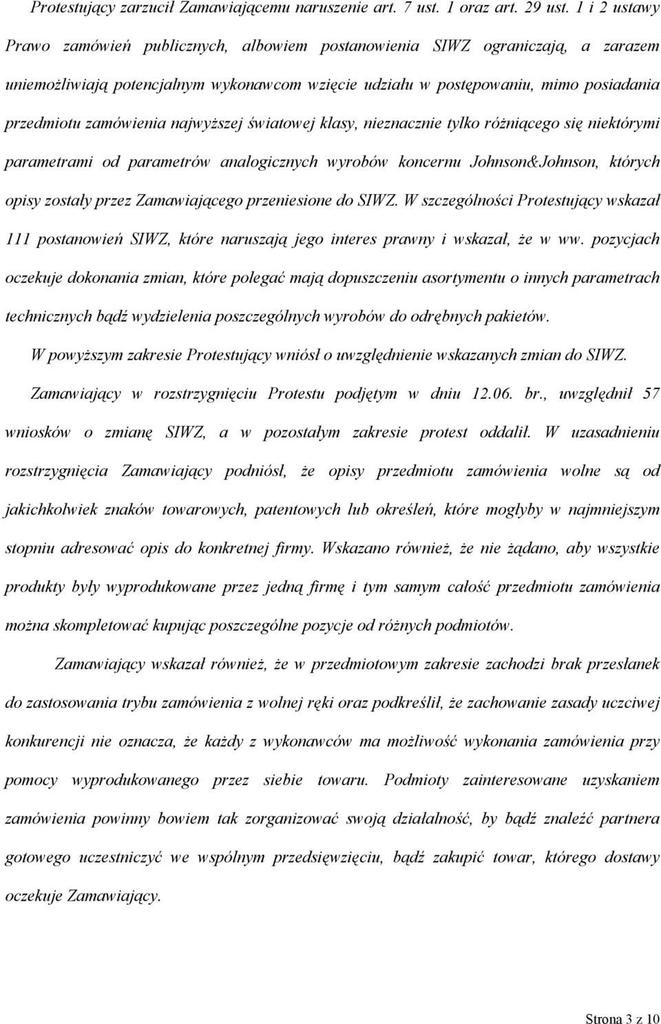 zamówienia najwyższej światowej klasy, nieznacznie tylko różniącego się niektórymi parametrami od parametrów analogicznych wyrobów koncernu Johnson&Johnson, których opisy zostały przez Zamawiającego