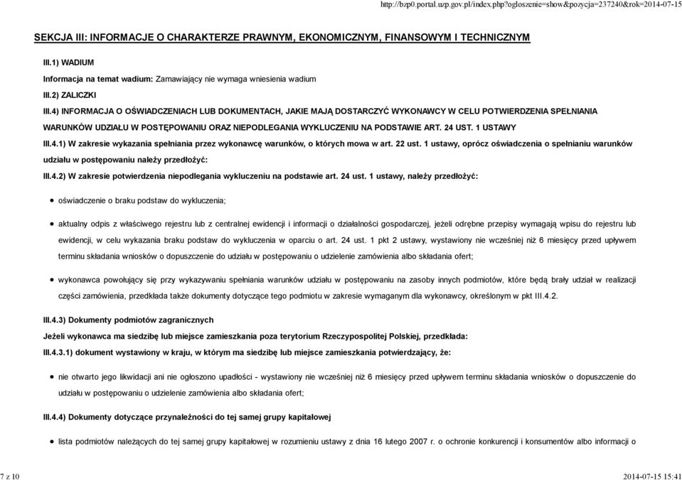 4) INFORMACJA O OŚWIADCZENIACH LUB DOKUMENTACH, JAKIE MAJĄ DOSTARCZYĆ WYKONAWCY W CELU POTWIERDZENIA SPEŁNIANIA WARUNKÓW UDZIAŁU W POSTĘPOWANIU ORAZ NIEPODLEGANIA WYKLUCZENIU NA PODSTAWIE ART. 24 UST.
