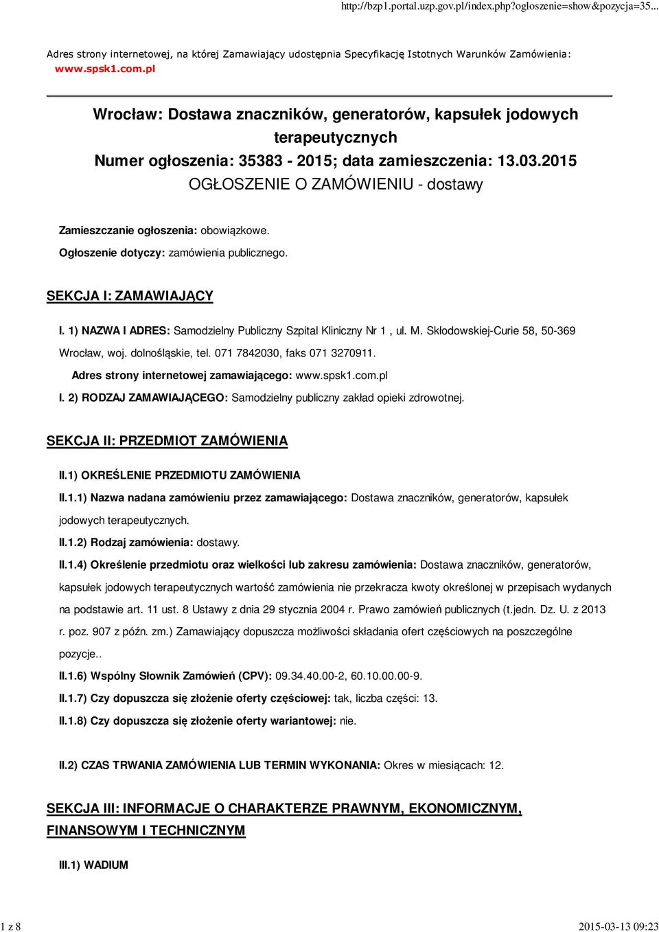 2015 OGŁOSZENIE O ZAMÓWIENIU - dostawy Zamieszczanie ogłoszenia: obowiązkowe. Ogłoszenie dotyczy: zamówienia publicznego. SEKCJA I: ZAMAWIAJĄCY I.