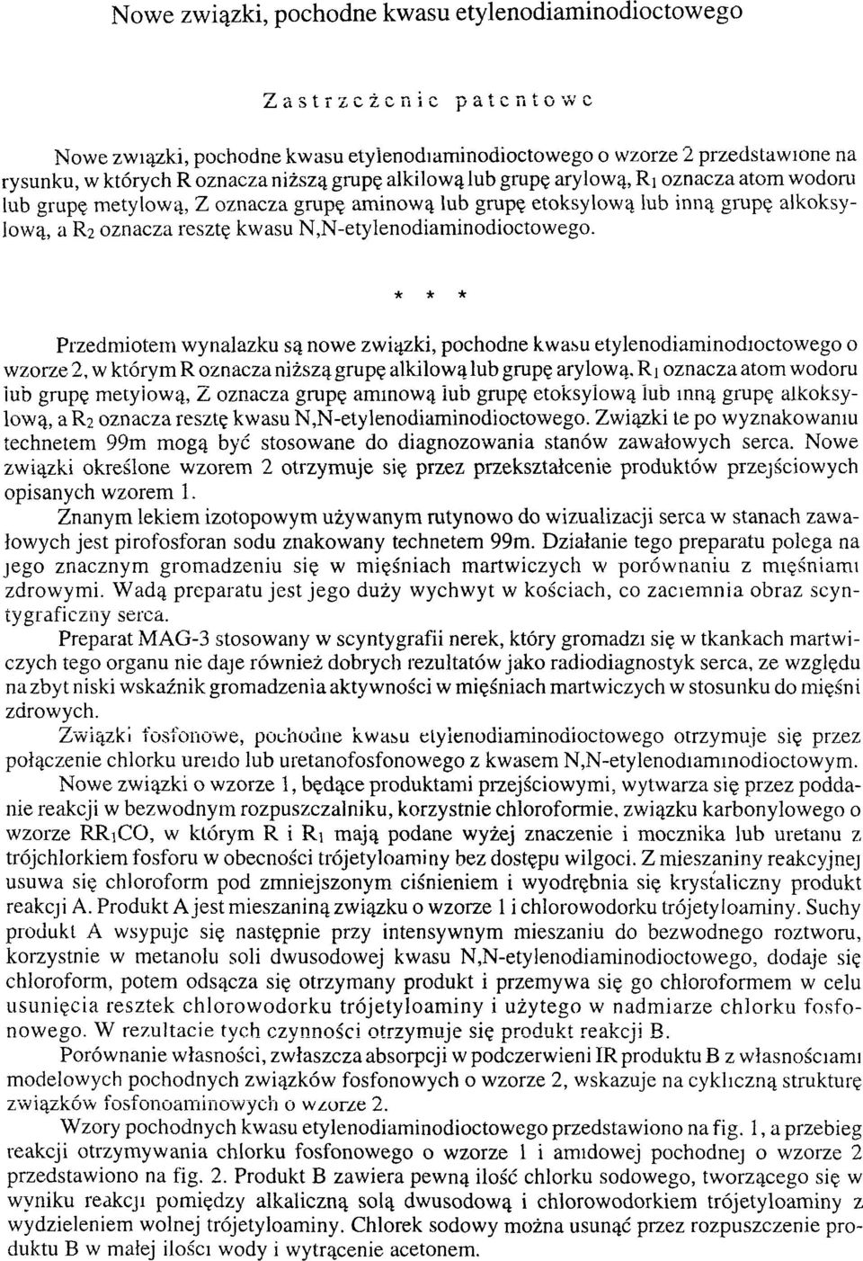 N,N-etylenodiam inodioctow ego. * * * Przedmiotem wynalazku są nowe związki, pochodne kwasu etylenodiam inodioctowego o wzorze 2, w którym R oznacza niższą grupę alkilową lub grupę arylową.