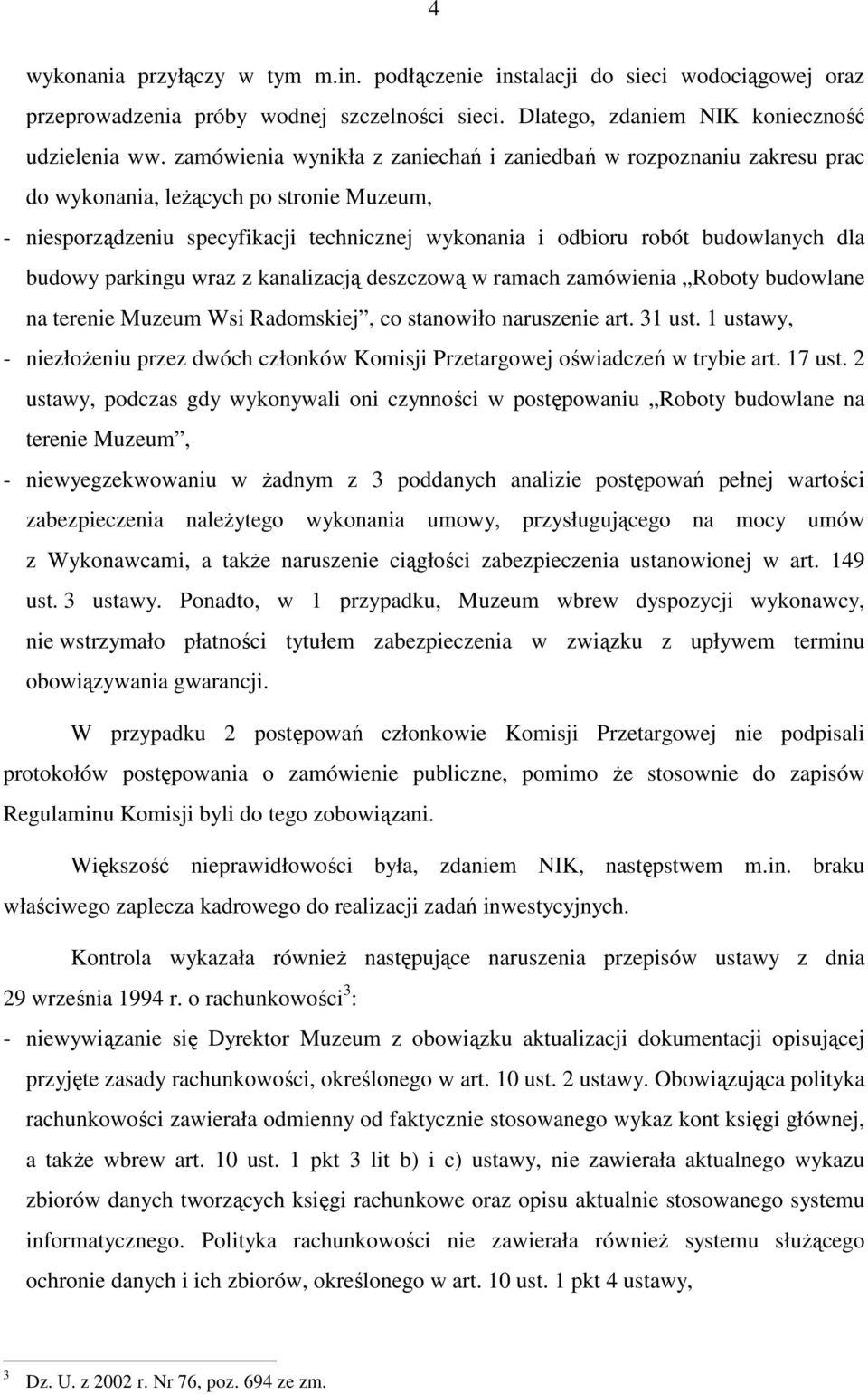 budowy parkingu wraz z kanalizacją deszczową w ramach zamówienia Roboty budowlane na terenie Muzeum Wsi Radomskiej, co stanowiło naruszenie art. 31 ust.