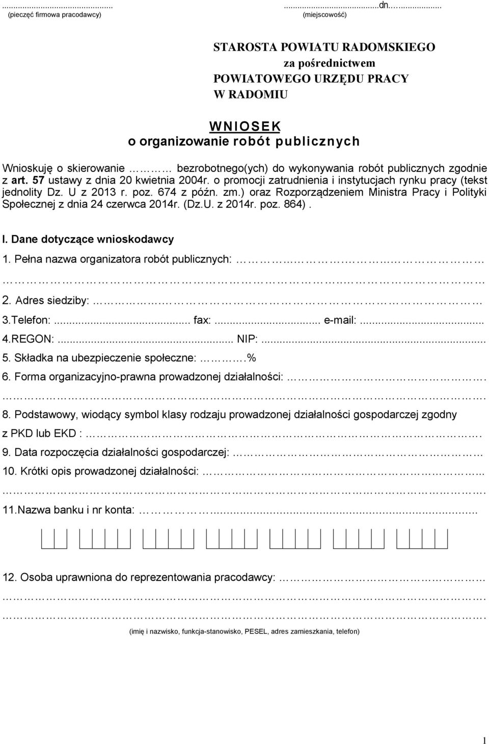 bezrobotnego(ych) do wykonywania robót publicznych zgodnie z art. 57 ustawy z dnia 20 kwietnia 2004r. o promocji zatrudnienia i instytucjach rynku pracy (tekst jednolity Dz. U z 2013 r. poz.