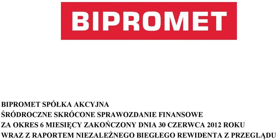 ZAKOŃCZONY DNIA 30 CZERWCA 2012 ROKU WRAZ Z