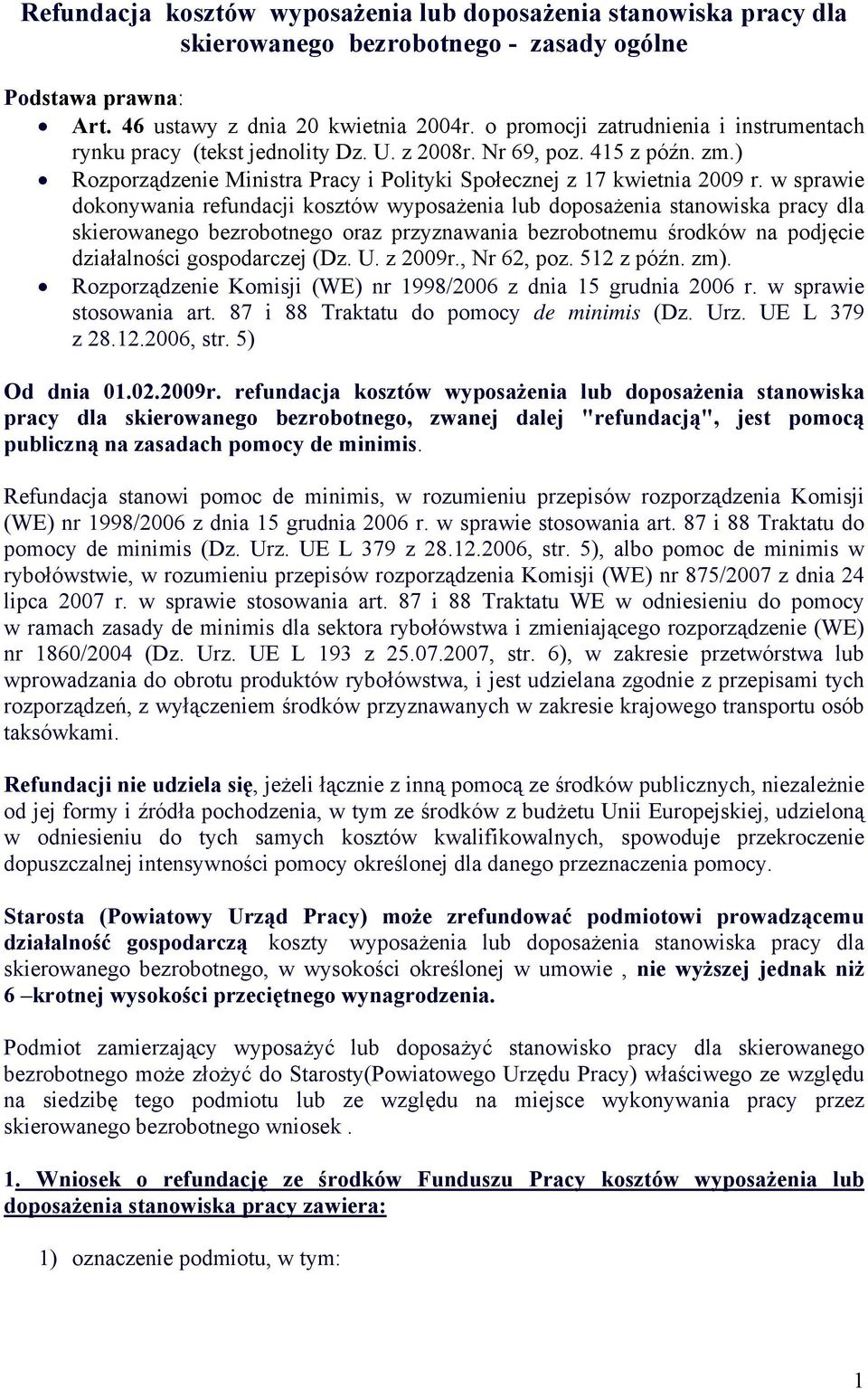 w sprawie dokonywania refundacji kosztów wyposażenia lub doposażenia stanowiska pracy dla skierowanego bezrobotnego oraz przyznawania bezrobotnemu środków na podjęcie działalności gospodarczej (Dz. U.