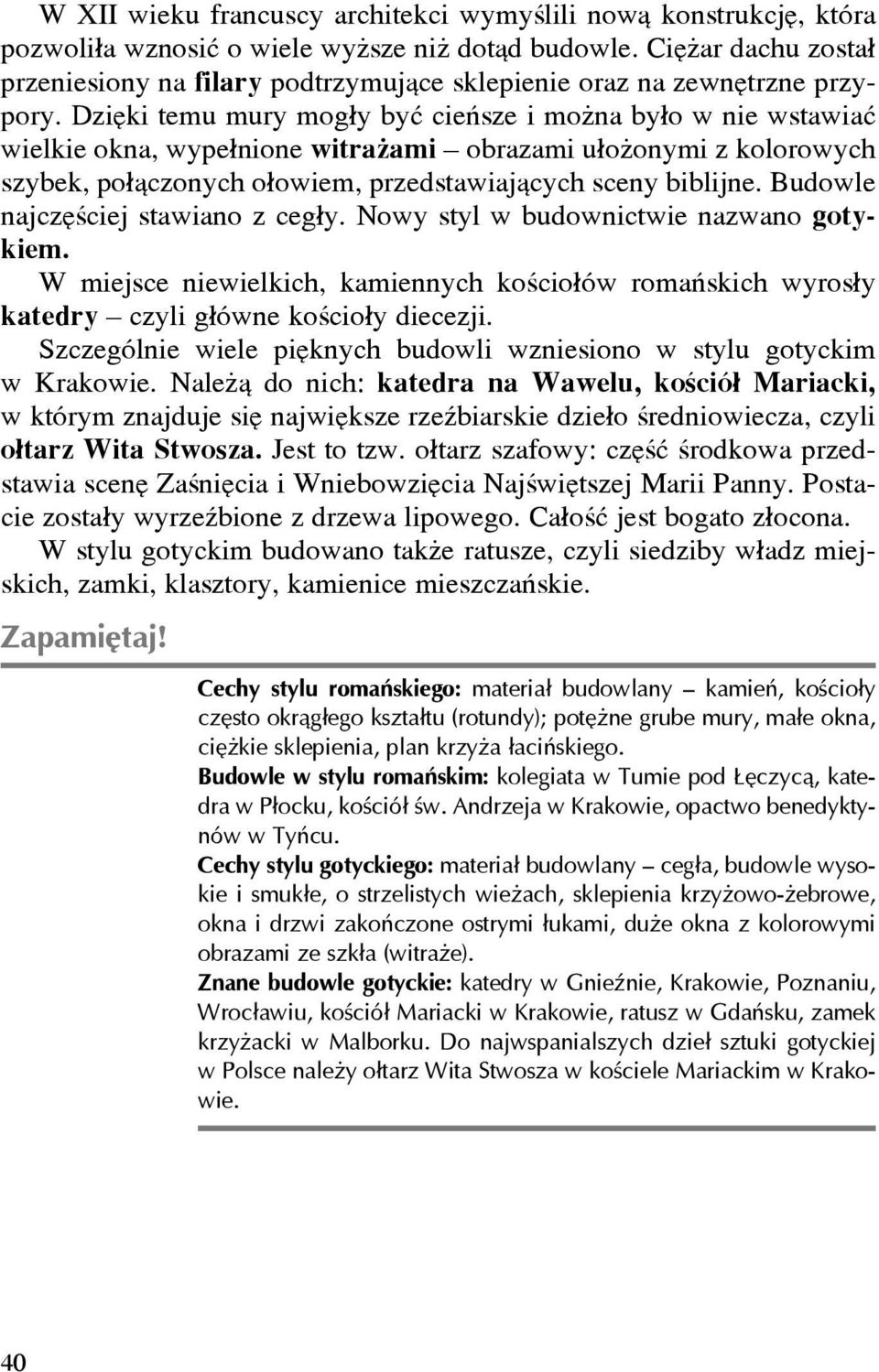 Dziêki temu mury mog³y byæ cieñsze i mo na by³o w nie wstawiaæ wielkie okna, wype³nione witra ami obrazami u³o onymi z kolorowych szybek, po³¹czonych o³owiem, przedstawiaj¹cych sceny biblijne.