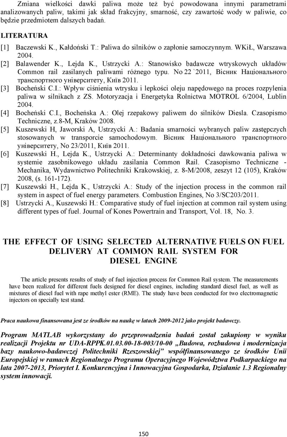 : Stanowisko badawcze wtryskowych układów Common rail zasilanych paliwami różnego typu. No `11, Вісник Національного транспортного університету, Київ 11. [3] Bocheński C.I.