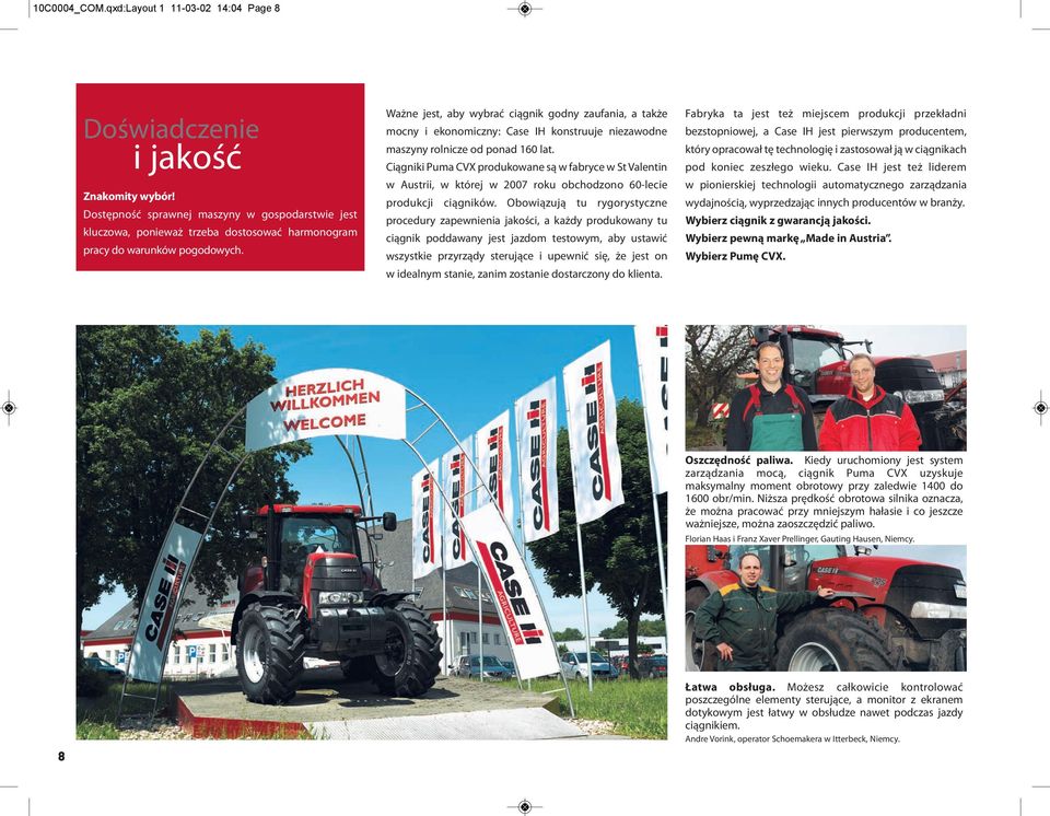 Ważne jest, aby wybrać ciągnik godny zaufania, a także mocny i ekonomiczny: Case IH konstruuje niezawodne maszyny rolnicze od ponad 160 lat.