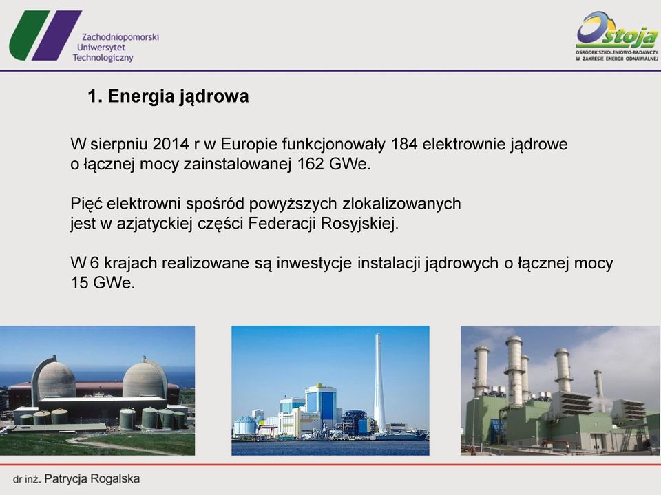 Pięć elektrowni spośród powyższych zlokalizowanych jest w azjatyckiej