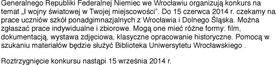 Można zgłaszać prace indywidualne i zbiorowe.