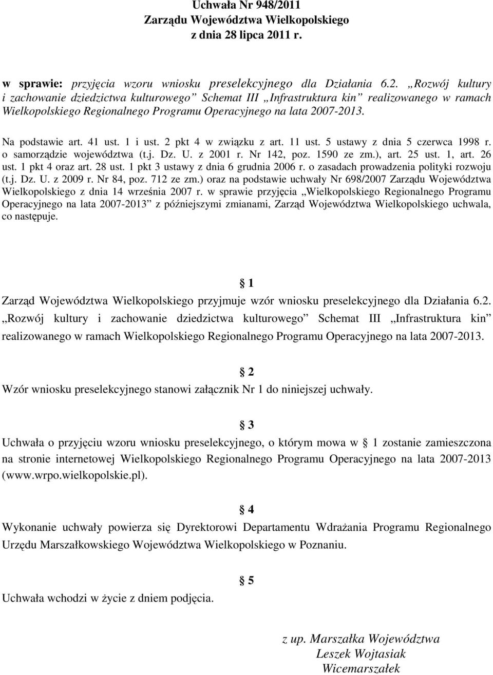 26 ust. 1 pkt 4 oraz art. 28 ust. 1 pkt 3 ustawy z dnia 6 grudnia 2006 r. o zasadach prowadzenia polityki rozwoju (t.j. Dz. U. z 2009 r. Nr 84, poz. 712 ze zm.