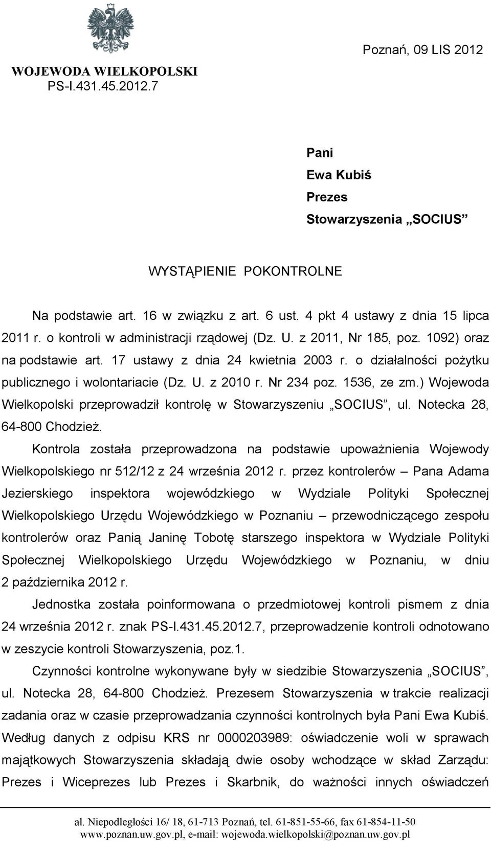 o działalności poŝytku publicznego i wolontariacie (Dz. U. z 2010 r. Nr 234 poz. 1536, ze zm.) Wojewoda Wielkopolski przeprowadził kontrolę w Stowarzyszeniu SOCIUS, ul. Notecka 28, 64-800 ChodzieŜ.