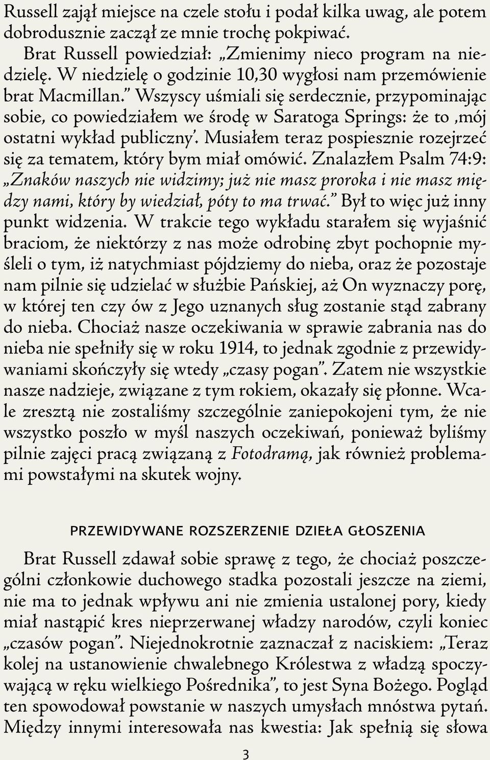 Wszyscy uśmiali się serdecznie, przypominając sobie, co powiedziałem we środę w Saratoga Springs: że to mój ostatni wykład publiczny.