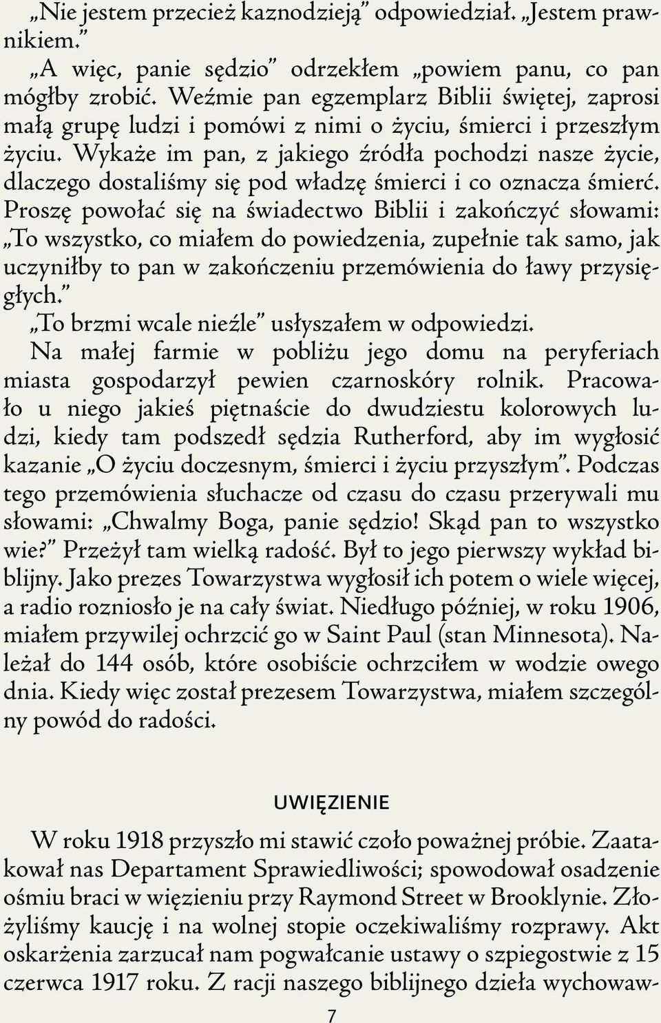 Wykaże im pan, z jakiego źródła pochodzi nasze życie, dlaczego dostaliśmy się pod władzę śmierci i co oznacza śmierć.