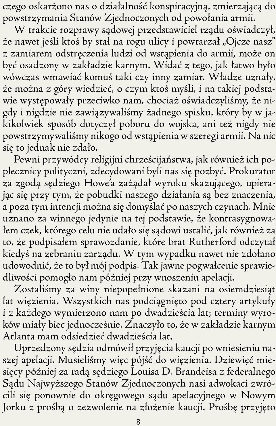 w zakładzie karnym. Widać z tego, jak łatwo było wówczas wmawiać komuś taki czy inny zamiar.