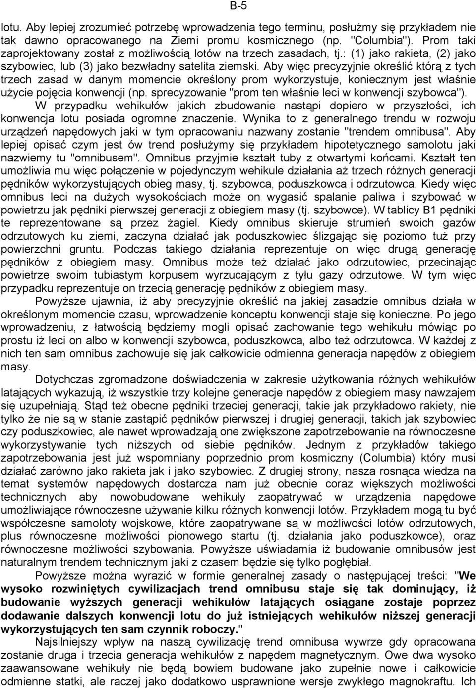 Aby więc precyzyjnie określić którą z tych trzech zasad w danym momencie określony prom wykorzystuje, koniecznym jest właśnie użycie pojęcia konwencji (np.