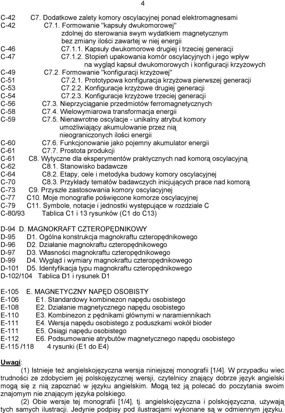 Stopień upakowania komór oscylacyjnych i jego wpływ na wygląd kapsuł dwukomorowych i konfiguracji krzyżowych C-49 C7.2. Formowanie "konfiguracji krzyżowej" C-51 