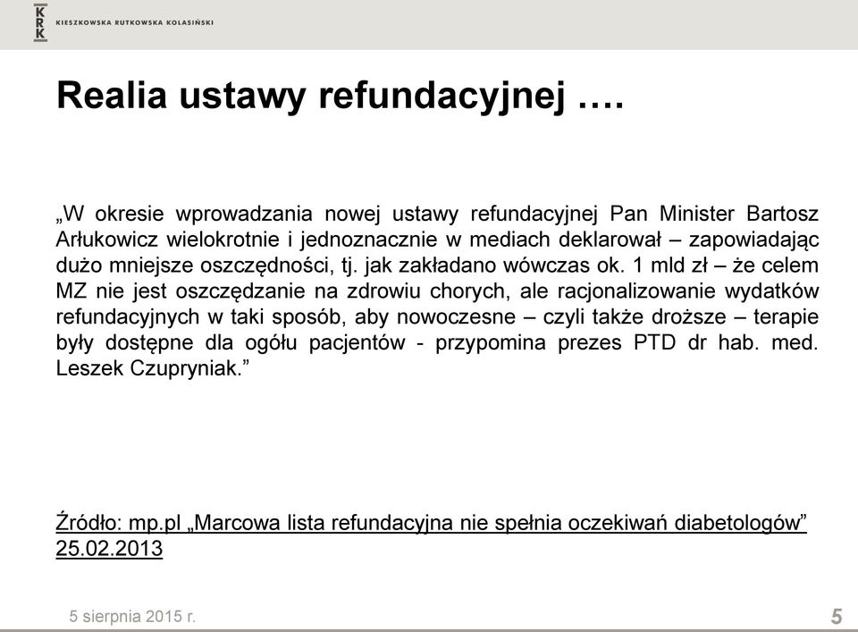 dużo mniejsze oszczędności, tj. jak zakładano wówczas ok.