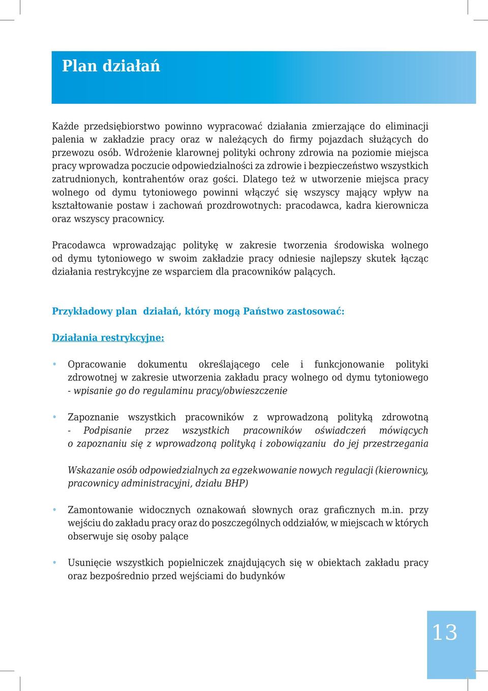 całkowicie Wdrożenie klarownej miejsce polityki pracy ochrony od dymu zdrowia tytoniowego na poziomie polscy miejsca realizują pracy skutecznie wprowadza niskobudżetowe poczucie odpowiedzialności