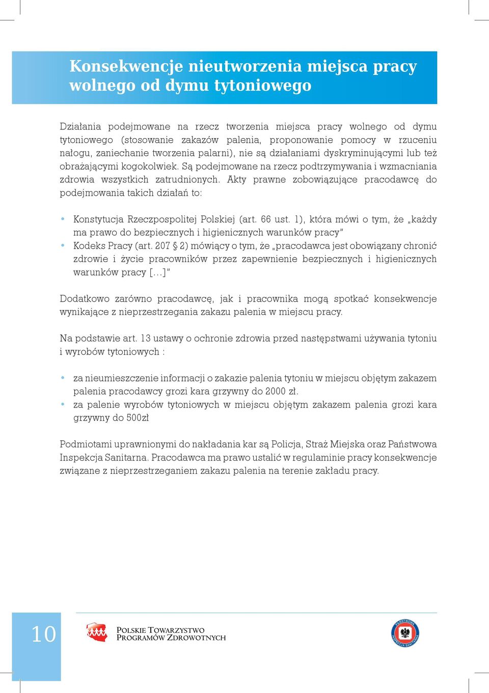 Są podejmowane na rzecz podtrzymywania i wzmacniania zdrowia wszystkich zatrudnionych.